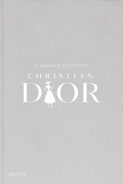 Il mondo secondo Christian Dior - Patrick Mauriès,Jean-Christophe Napias - copertina