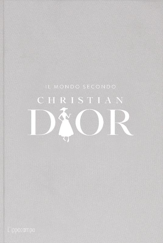Il mondo secondo Christian Dior - Patrick Mauriès,Jean-Christophe Napias - copertina