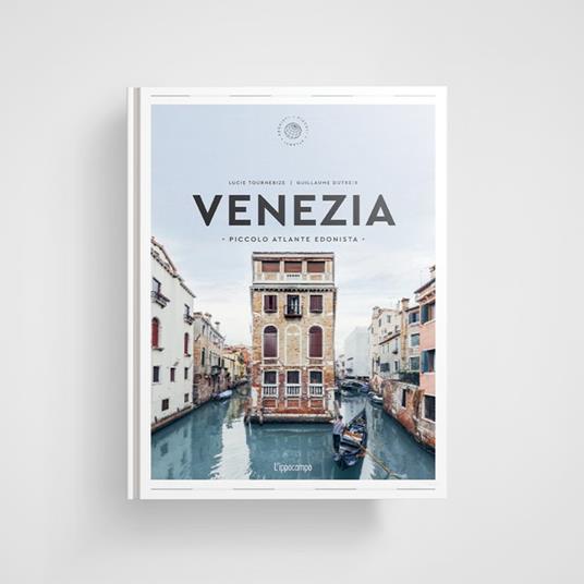 Venezia. Piccolo atlante edonista - Lucie Tournebize - copertina