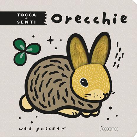 Orecchie. Tocca e senti. Ediz. illustrata - Wee Gallery - copertina