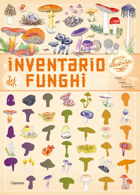 Inventario illustrato dei funghi. Ediz. a colori - Virginie Aladjidi,Caroline Pellissier,Emmanuelle Tchoukriel - copertina