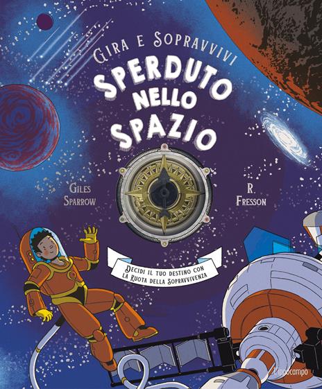 Sperduto nello spazio. Decidi il tuo destino con la ruota della sopravvivenza. Gira e sopravvivi - Giles Sparrow - copertina
