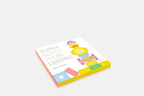 Sopra, sotto, fuori, dentro. Libri per piccoli. Ediz. illustrata - Fanny Pageaud - 2