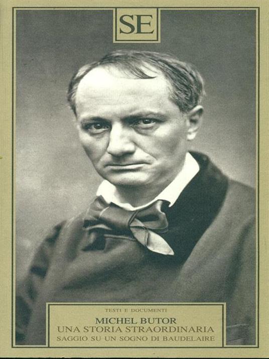 Una storia straordinaria. Saggio su un sogno di Baudelaire - Michel Butor - 5