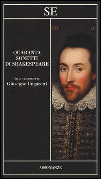 Quaranta sonetti di Shakespeare. Testo inglese a fronte - William Shakespeare - copertina
