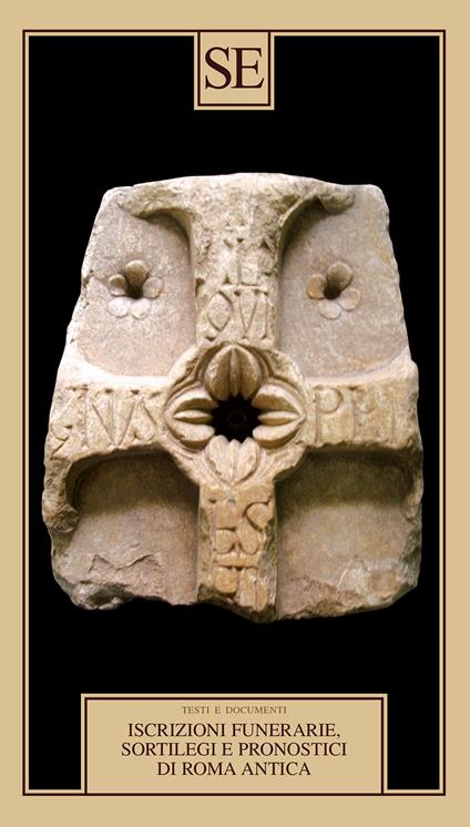 Iscrizioni funerarie, sortilegi e pronostici di Roma antica. Testo latino a fronte - copertina