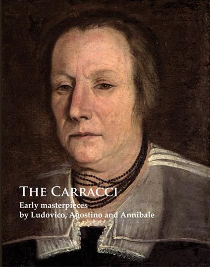 The Carracci. Early masterpieces by Ludovico, Agostino and Annibale. Ediz. illustrata - Andrea Emiliani - copertina