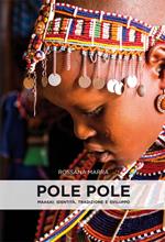 Pole pole. Maasai. Identità, tradizione e sviluppo. Ediz. illustrata