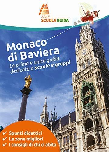 Monaco di Baviera. La prima e unica guida dedicata a scuole e gruppi - Cecilia Mussini,Valentina Pinton,Agnese Semprini - copertina