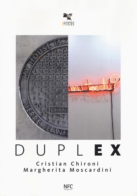 Duplex. Cristian Chironi, Margherita Moscardini. Catalogo della mostra (Bologna, 3 febbraio-3 marzo 2018). Ediz. a colori - Carmen Lorenzetti - copertina