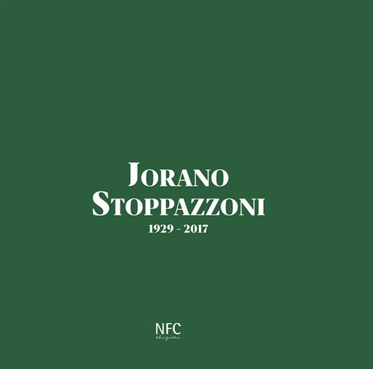 Jorano Stoppazzoni. 1929-2017. Ediz. integrale - Floriano Ferri,Carmen Lorenzetti - copertina