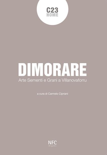 Dimorare. Arte sementi e grani a Villanovaforru. Ediz. illustrata - copertina