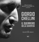 Giorgio Chiellini. Il guerriero della Juventus. Ediz. illustrata