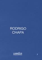 Rodrigo Chapa. Ediz. italiana, spagnola e inglese. Con Fotografia in tiratura di 100