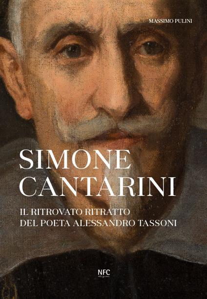Simone Cantarini. Il ritrovato ritratto del poeta Alessandro Tassoni - Massimo Pulini - copertina