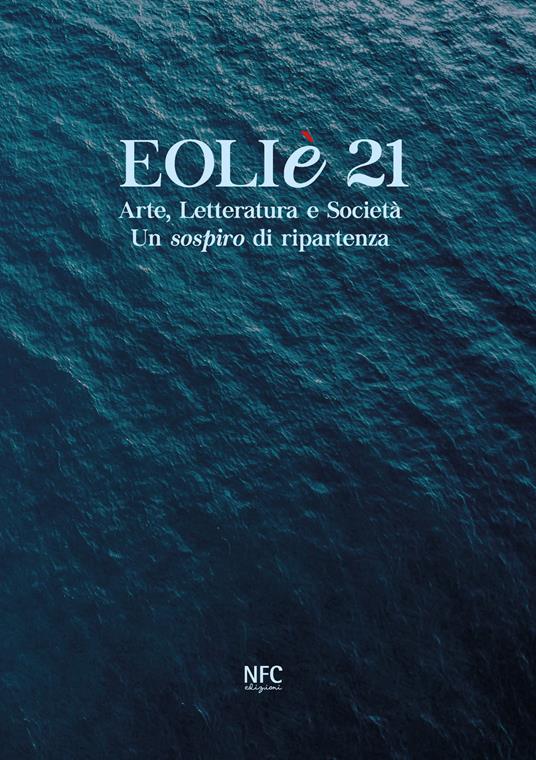 Eoliè 21. Arte, letteratura e società. Un sospiro di ripartenza. Ediz. illustrata - copertina