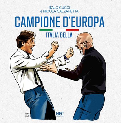 Campione d'Europa. Italia bella - Italo Cucci,Nicola Calzaretta - copertina