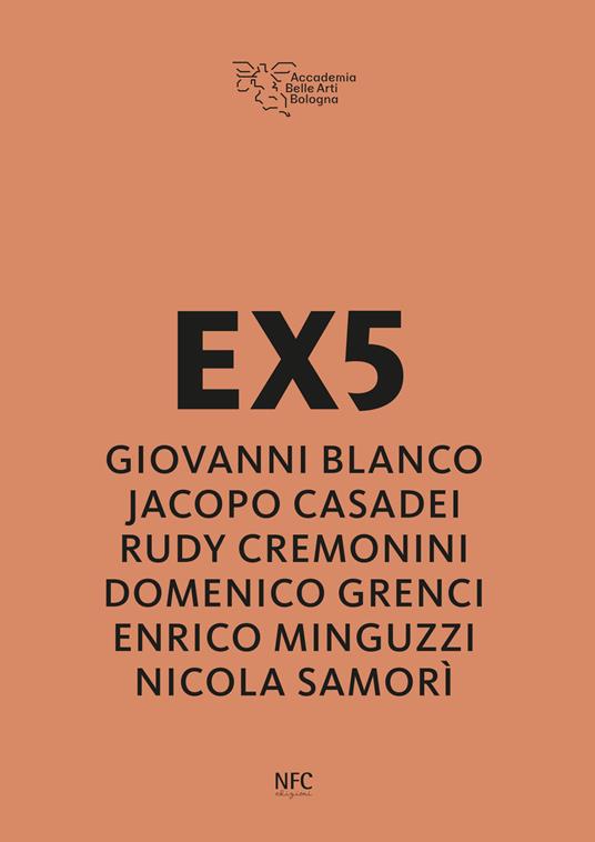 EX5. Giovanni Blanco, Jacopo Casadei, Rudy Cremonini, Domenico Grenci, Enrico Minguzzi, Nicola Samorì - Carmen Lorenzetti - copertina