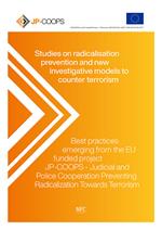 Studies on radicalisation prevention and new investigative models to counter terrorism. Best practices emerging from the EU funded project JP-COOPS-Judical and Police Cooperation Preventing Radicalization Towards Terrorism