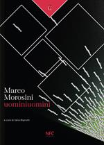 Marco Morosini. Uominiuomini. Ediz. illustrata