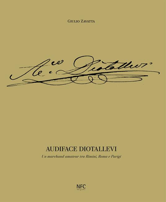 Audiface Diotallevi. Un merchand-amateur tra Rimini, Roma e Parigi. Ediz. illustrata - Giulio Zavatta - copertina