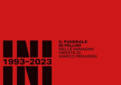Rimini 1993-2023. Il funerale di Fellini nelle immagini inedite di Marco Pesaresi. Ediz. illustrata - Mario Beltrambini,Lis - copertina