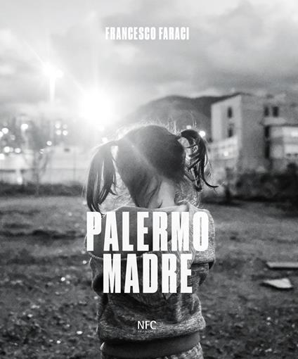 Francesco Faraci. Palermo madre. Ediz. speciale - Francesco Faraci - copertina