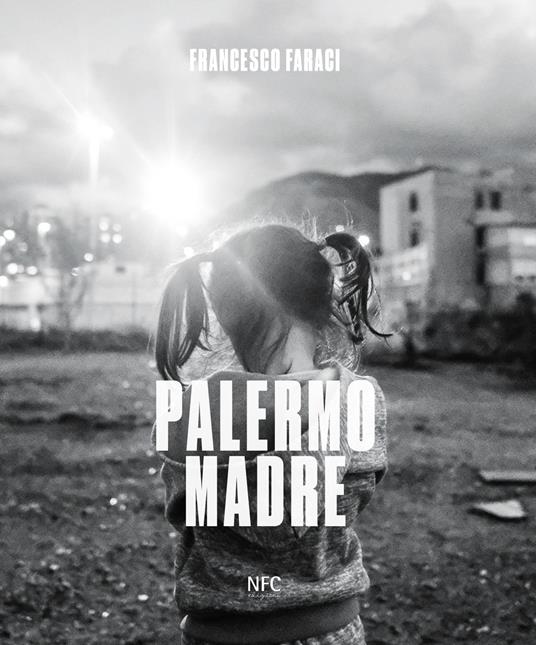 Francesco Faraci. Palermo madre. Ediz. speciale - Francesco Faraci - copertina