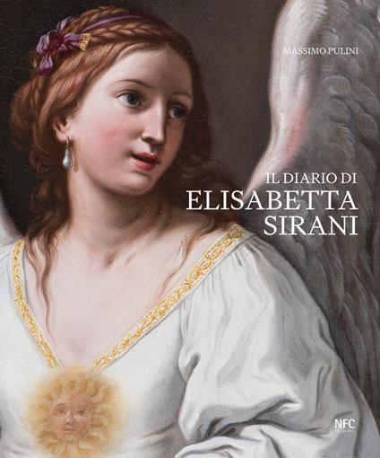 Il diario di Elisabetta Sirani. Bologna 1638–1665. Ediz. a colori - Massimo Pulini - copertina