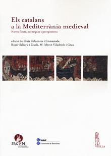 Els catalans a la Mediterranìa medieval. Noves fonts, recerques i perspectives