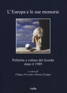 L'Europa e le sue memorie. Politiche e culture del ricordo dopo l'89