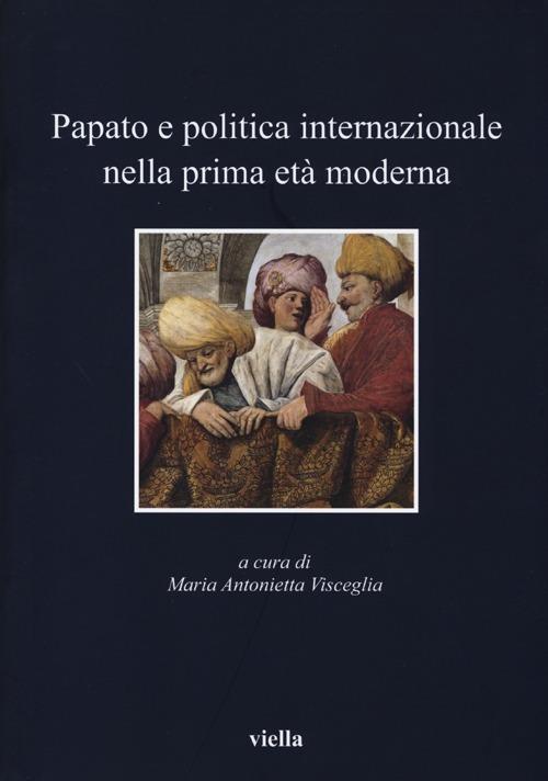 Papato e politica internazionale nella prima età moderna - copertina