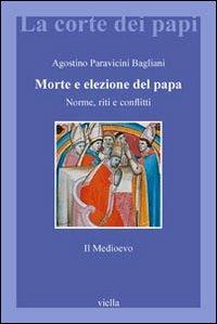 Morte e elezione del Papa. Norme, riti e conflitti