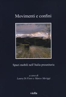 Movimenti e confini. Gli spazi mobili nella penisola italiana fra la fine del '700 e l'unità