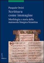Scrittura come immagine. Morfologia e storia della maiuscola liturgica bizantina