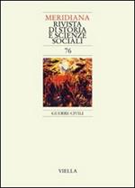 Meridiana (2013). Vol. 76: Guerre civili.