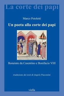 Un poeta alla corte dei papi. Bonaiuto da Casentino e Bonifacio VIII