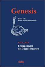 Genesis. Rivista della Società italiana delle storiche (2013). Vol. 1: Femminismi nel Mediterraneo.