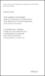 La Marcia su Roma: come alcuni antifascisti compresero le origini del totalitarismo (e coniarono il concetto). Ediz. italiana e inglese