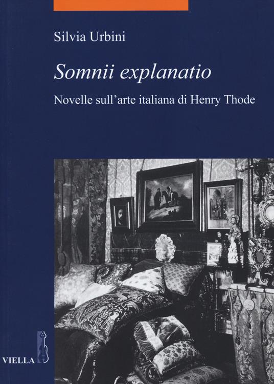 «Somnii explanatio». Novelle sull'arte italiana di Henry Thode - Silvia Urbini - copertina