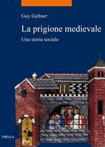 La prigione medievale. Una storia sociale