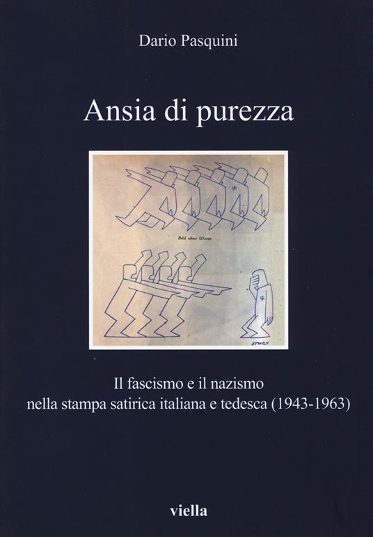 Ansia di purezza. Il fascismo e il nazismo nella stampa satirica italiana e tedesca (1943-1963) - Dario Pasquini - copertina
