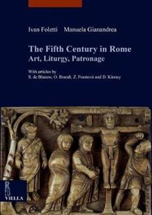 The fifth century in Rome. Art, liturgy, patronage