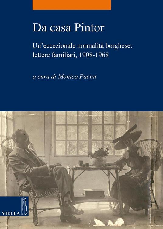 Da casa Pintor. Un'eccezionale normalità borghese: lettere familiari, 1908-1968 - Monica Pacini - ebook