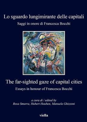 Lo sguardo lungimirante delle capitali. Saggi in onore di Francesca Bocchi. Ediz. italiana e inglese - copertina