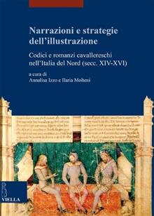Narrazioni e strategie dell'illustrazione. Codici e romanzi cavallereschi nell'Italia del Nord (XIV-XVI sec.)