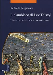L'alambicco di Lev Tolstoj. «Guerra e pace» e la massoneria russa