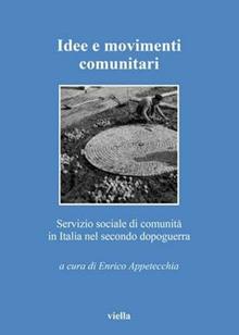Idee e movimenti comunitari. Servizio sociale di comunità in Italia nel secondo dopoguerra