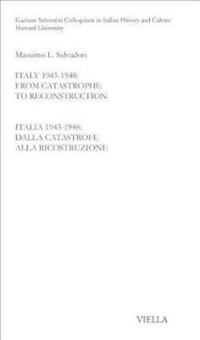 Italy 1943-1948. From catastrophe to reconstruction. Ediz. italiana e inglese