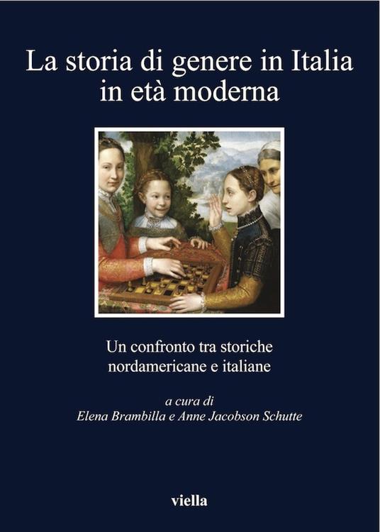 La storia di genere in Italia in età moderna. Un confronto tra storiche nordamericane e italiane - Elena Brambilla,Anne Jacobson Schutte - ebook